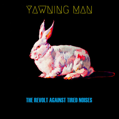 Yawning Man - The Revolt Against Tired Noises