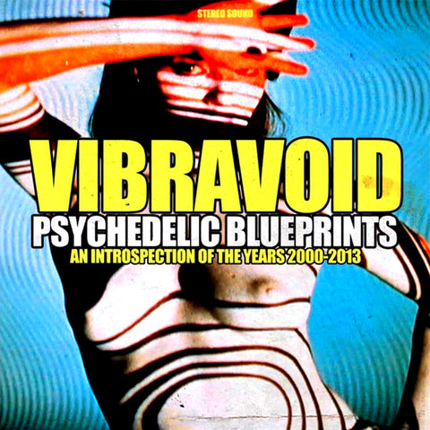 Vibravoid - Psychedelic Blueprints (An introspection of the Years 2000-2013) CD